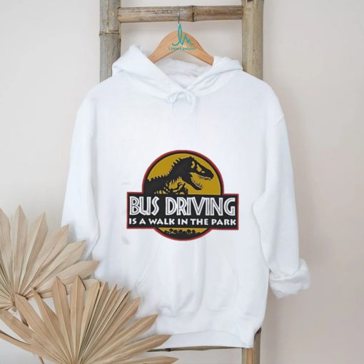 Dinosaur Bud Driving Is A Walk In The Park Shirt