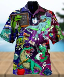 Dinosaurs Teaching Is Like A Walk In The Park Limited Dinosaur Hawaiian Shirt