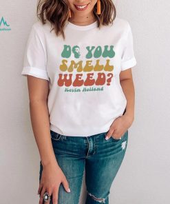 Do You Smell Weed Classic Shirt