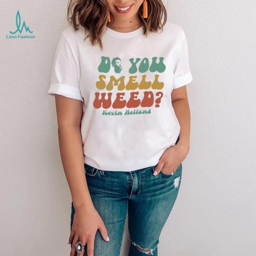 Do You Smell Weed Classic Shirt