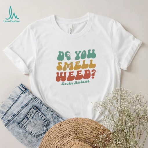 Do You Smell Weed Classic Shirt