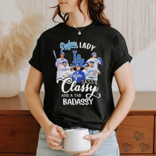 Dodgers Lady Sassy Classy And A Tad Badassy Signatures Shirt