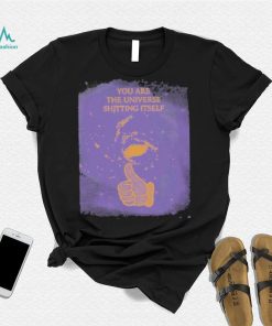 Dogecore You Are The Universe Shitting Itself Shirt