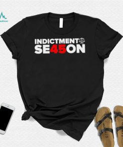 Donald Trump Indictment season shirt