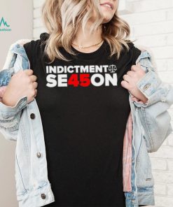 Donald Trump Indictment season shirt