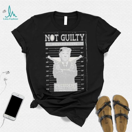 Donald Trump Not Guilty 04 04 2023 Shirt