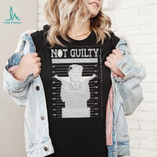 Donald Trump Not Guilty 04 04 2023 Shirt