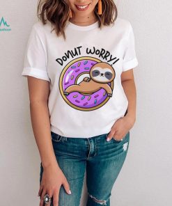 Donut worry donut Sloth shirt