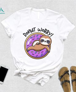 Donut worry donut Sloth shirt