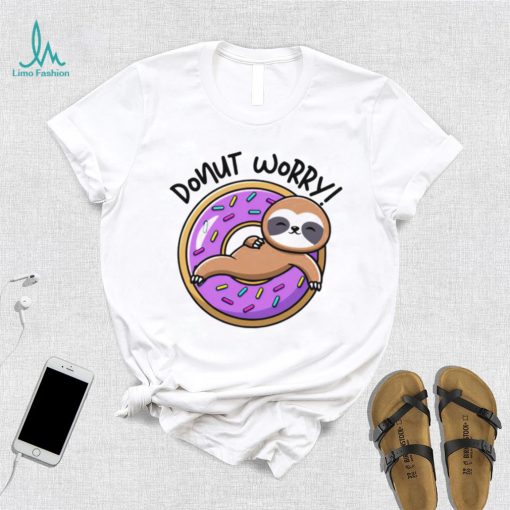 Donut worry donut Sloth shirt