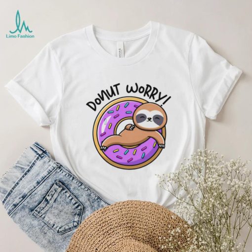 Donut worry donut Sloth shirt