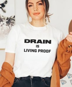 Drain Living Proof 2023 Text T shirt