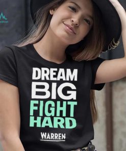 Dream big fight hard Warren funny T shirt