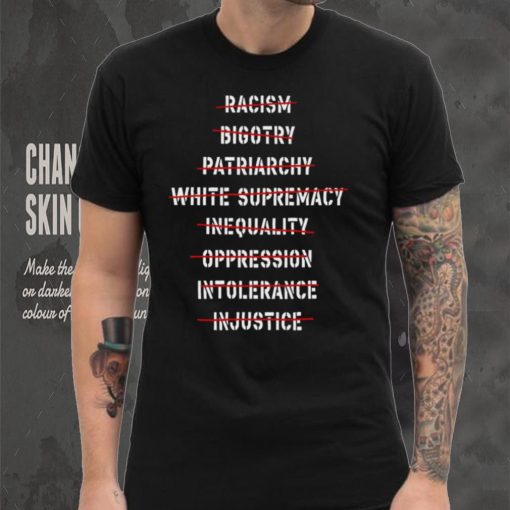 Dyingscribe racism bigotry patriarchy white supremacy 2023 shirt