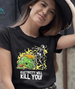 Electricity will kill you shirt