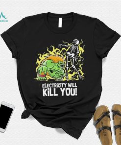 Electricity will kill you shirt