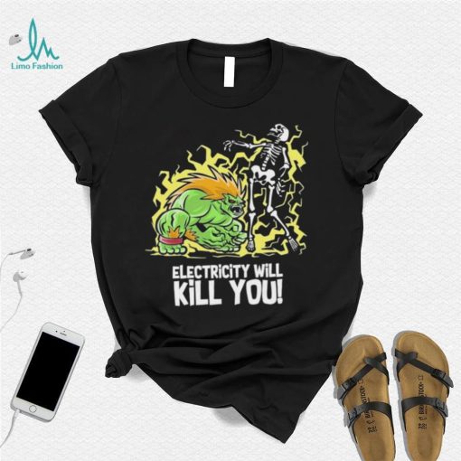 Electricity will kill you shirt