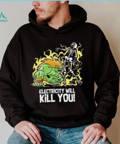 Electricity will kill you shirt