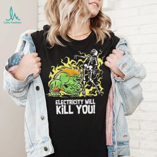 Electricity will kill you shirt