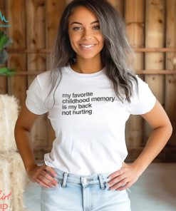 Elon Mush My Favorite Childhood Memory Is My Back Not Hurting T Shirt