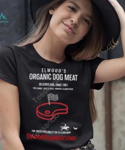 Elwood’s Organic Dog Meat Delicious Dog Since 1981 New Shirt