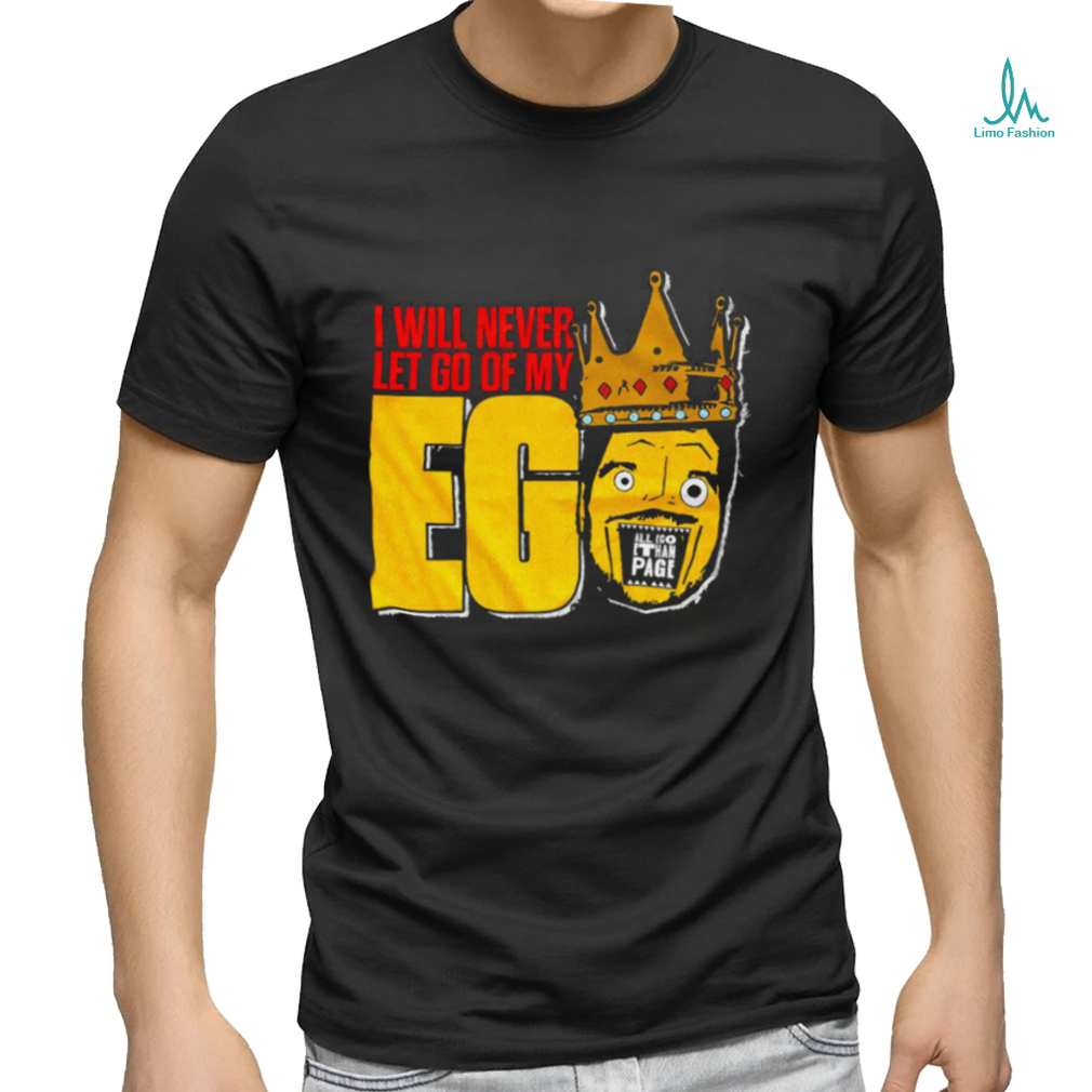 Ethan Page I will never let go of my Ego shirt