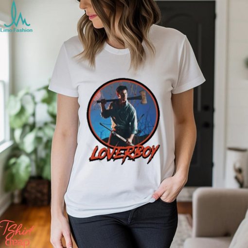 Evil dead loverboy t shirt