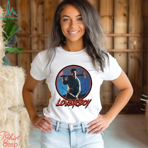 Evil dead loverboy t shirt