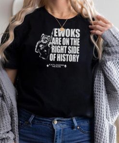 Exploding Heads Ewoks Are On The Right Side Of History T Shirt