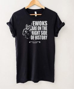 Exploding Heads Ewoks Are On The Right Side Of History T Shirt