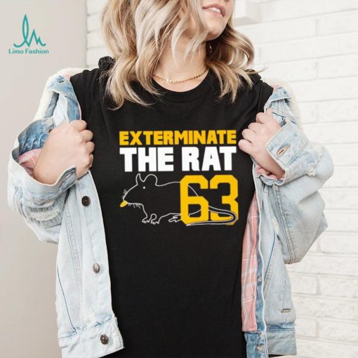 Exterminate the rat number 63 shirt