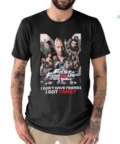 Fast and Furious I don’t have Friends I got Family shirt