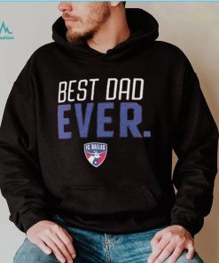 Fc Dallas Best Dad Ever Father’s Day T Shirt