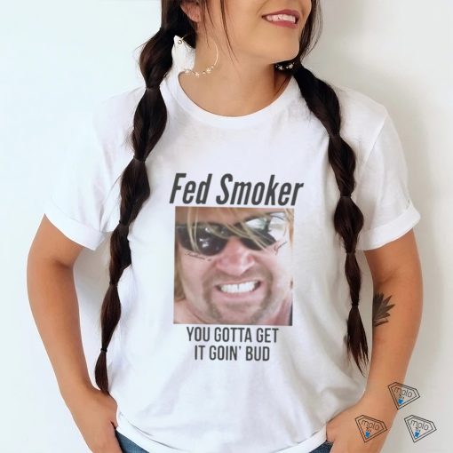 Featherin Fed Smoker shirt