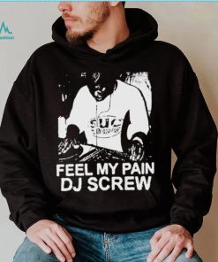 Feel My Pain Dj Screw Shirt