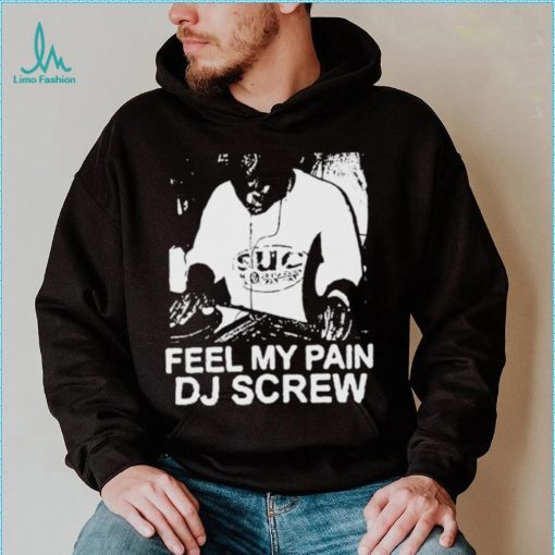 Feel My Pain Dj Screw Shirt