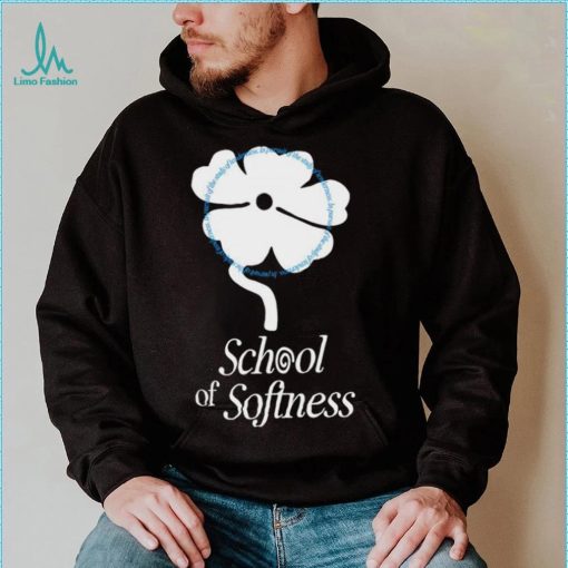 Flower School of Softness shirt