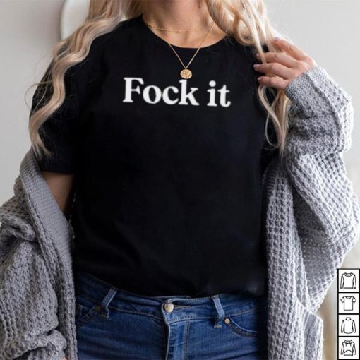 Fock It T Shirt