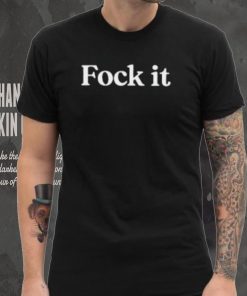 Fock It T Shirt