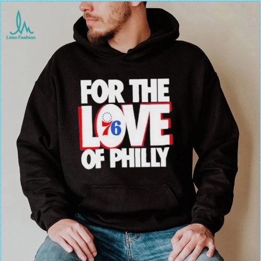 For The Love Of Philly 76ers T Shirt