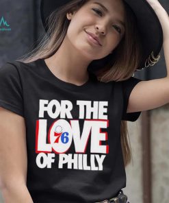 For The Love Of Philly 76ers T Shirt