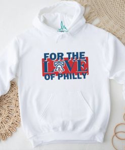 For The Love Of Philly Sixers Basketball Shirt