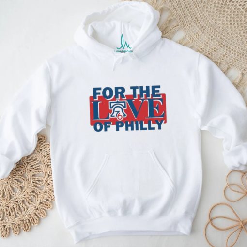 For The Love Of Philly Sixers Basketball Shirt