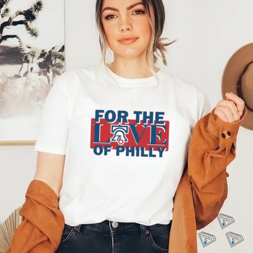 For The Love Of Philly Sixers Basketball Shirt