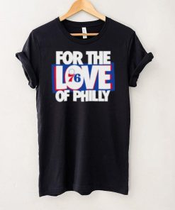 For The Love Of Philly T Shirt