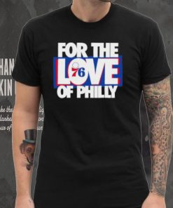 For The Love Of Philly T Shirt