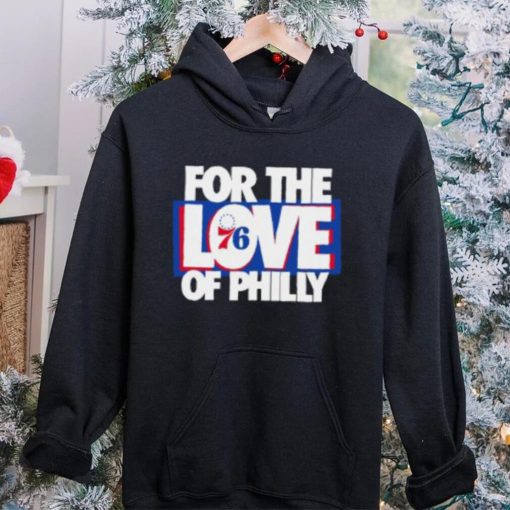 For The Love Of Philly T Shirt