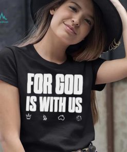 For god is with us shirt