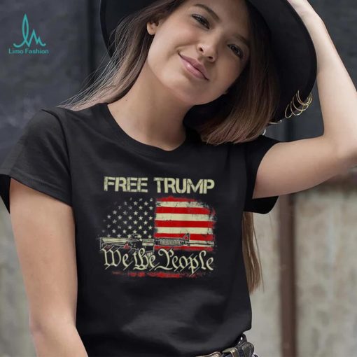 Free Donald Trump Republican Support We The People T shirt