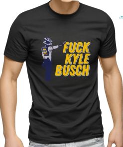 Fuck Kyle Busch T Shirt